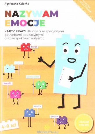 Nazywam emocje. Karty pracy dla dzieci ze specjalnymi potrzebami edukacyjnymi oraz ze spektrum autyzmu - Agnieszka Kolanko [KSIĄŻKA]