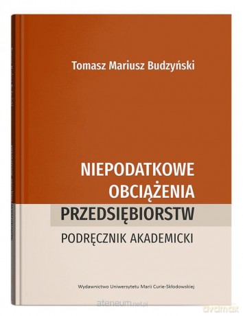 Niepodatkowe obciążenia przedsiębiorstw - Tomasz Mariusz Budzyński [KSIĄŻKA]