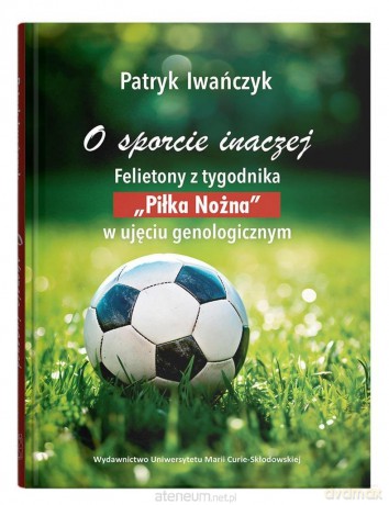 O sporcie inaczej. Felietony - Patryk Iwańczyk [KSIĄŻKA]