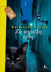 Za wszelką cenę - Ryrych Katarzyna [KSIĄŻKA]