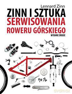Zinn i sztuka serwisowania roweru górskiego (Wyd. 2014) - Zinn Lennard [KSIĄŻKA]