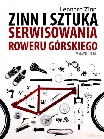 Zinn i sztuka serwisowania roweru górskiego (Wyd. 2014) - Zinn Lennard [KSIĄŻKA]