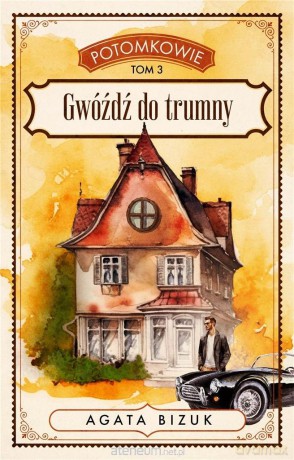 Potomkowie (Tom 3) Gwóźdź do trumny - Agata Bizuk [KSIĄŻKA]