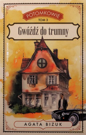 Potomkowie (Tom 3) Gwóźdź do trumny - Agata Bizuk [KSIĄŻKA]