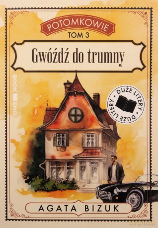 Potomkowie (Tom 3) Gwóźdź do trumny DL - Agata Bizuk [KSIĄŻKA]