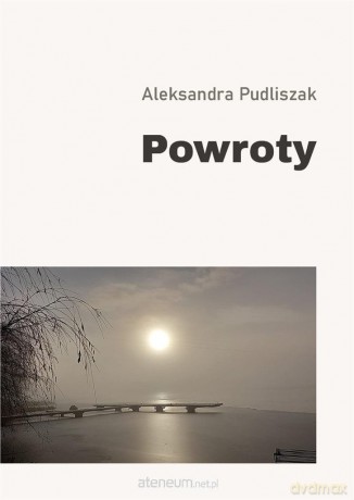 Powroty - Aleksandra Pudliszak [KSIĄŻKA]