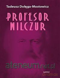 Profesor Wilczur - Tadeusz Dołęga-Mostowicz [KSIĄŻKA]