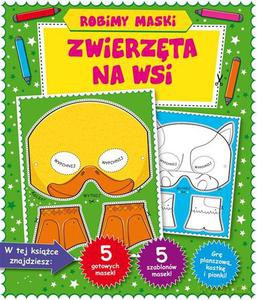 Zwierzęta na wsi. Robimy maski - Opracowanie zbiorowe [KSIĄŻKA]