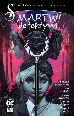 Sandman Uniwersum. Martwi detektywi - Pornsak Pichetshote, Jeff Stokely, Javier Rodriguez [KOMIKS]