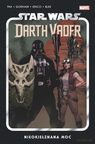 Star Wars Darth Vader (Tom 7) Nieokiełznana Moc - Greg Pak, Adam Gorham, Raffaele Ienco [KOMIKS]