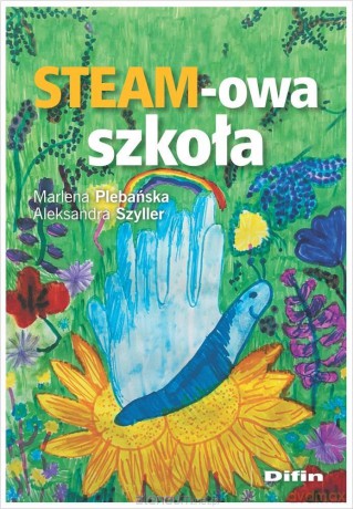Steam-owa szkoła - Marlena Plebańska Aleksandra Szyller [KSIĄŻKA]
