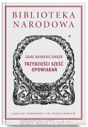 Trzydzieści sześć opowiadań - Isaac Bashevis Singer [KSIĄŻKA]