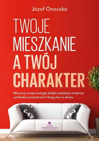 Twoje mieszkanie a Twój charakter - Józef Onoszko [KSIĄŻKA]