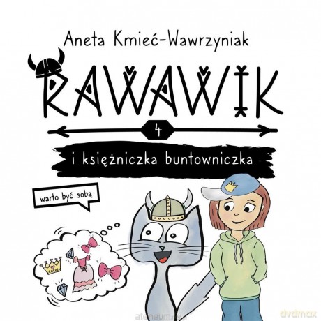 Uniwersum Rawawika (Tom 4) Rawawik i księżniczka buntowniczka - Aneta Kmieć-Wawrzyniak [KSIĄŻKA]