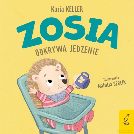 Zosia odkrywa jedzenie - Kasia Keller [KSIĄŻKA]