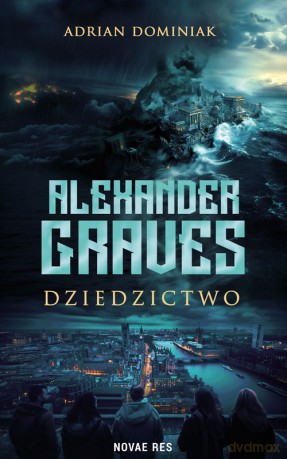 Alexander Graves. Dziedzictwo - Adrian Dominiak [KSIĄŻKA]