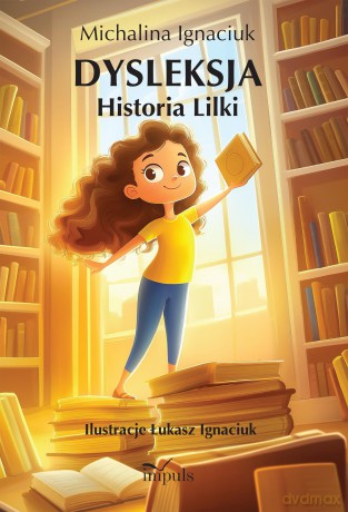 Dysleksja Historia Lilki - Michalina Ignaciuk [KSIĄŻKA]