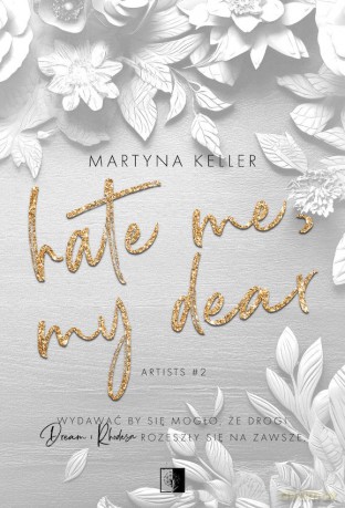 Hate Me, My Dear. Artists (Tom 2) - Martyna Keller [KSIĄŻKA]