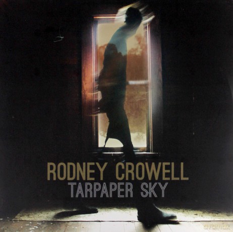 Rodney Crowell: Tarpaper Sky [WINYL]