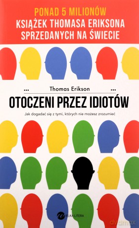 Otoczeni przez idiotów. Jak dogadać się z tymi, których nie możesz zrozumieć wyd. 2024 - Thomas Erikson [KSIĄŻKA]