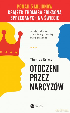 Otoczeni przez narcyzów. Jak obchodzić się z tymi, którzy nie widzą świata poza sobą wyd. 2024 - Thomas Erikson [KSIĄŻKA]
