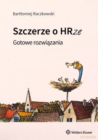 Szczerze o HRze. Gotowe rozwiązania - Bartłomiej Raczkowski [KSIĄŻKA]