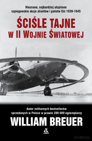 Ściśle tajne w II wojnie światowej - William Breuer [KSIĄŻKA]