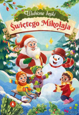 Ulubione bajki Świętego Mikołaja - Marta Koźlak, Ariadna Piepiórka, Anna Potyra [KSIĄŻKA]