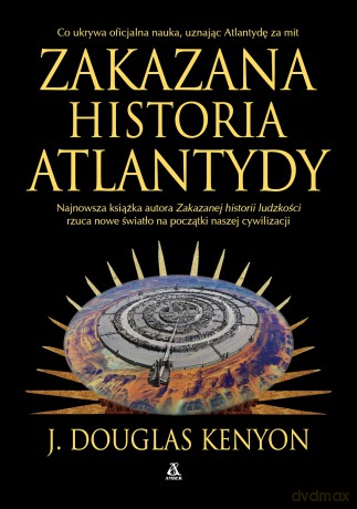 Zakazana historia Atlantydy - J. Douglas Kenyon [KSIĄŻKA]