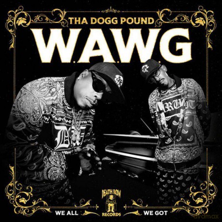 Tha Dogg Pound: W.A.W.G. We All We Got [CD]