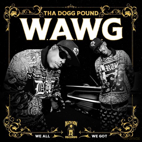 Tha Dogg Pound: W.A.W.G. We All We Got [CD]