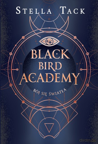 Bój się światła. Black Bird Academy (Tom 2) - Stella Tack [KSIĄŻKA]