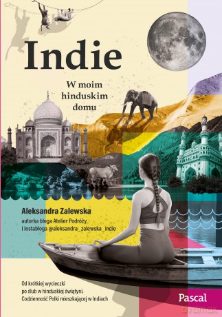 Indie. W moim hinduskim domu - Aleksandra Zalewska [KSIĄŻKA]