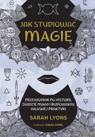 Jak studiować magię - Sarah Lyons [KSIĄŻKA]