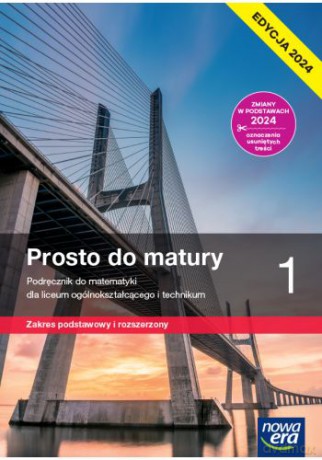 Nowa matematyka prosto do matury podręcznik klasa 1 liceum i technikum zakres podstawowy i rozszerzony [KSIĄŻKA]