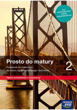 Nowa matematyka prosto do matury podręcznik klasa 2 liceum i technikum zakres podstawowy i rozszerzony - Maciej Antek, Krzysztof Belka, Piotr Grabowski [KSIĄŻKA]
