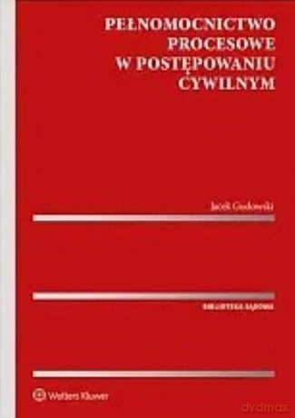 Pełnomocnictwo procesowe w postępowaniu cywilnym - Jacek Gudowski [KSIĄŻKA]