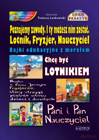 Poznajemy zawody. I ty możesz nim zostać. Lotnik, Fryzjer, Nauczyciel - Lech Tkaczyk [KSIĄŻKA]