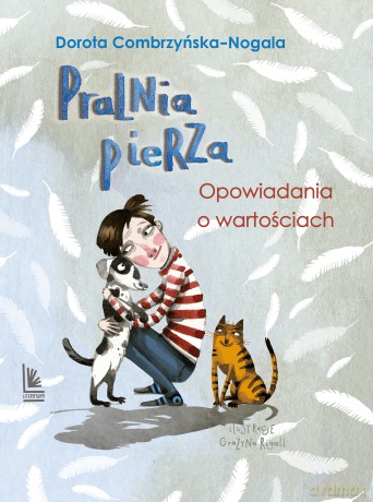 Pralnia pierza. Opowiadania o tym, co ważne - Dorota Combrzyńska-Nogala [KSIĄŻKA]