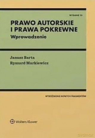Prawo autorskie i prawa pokrewne. Wprowadzenie - Janusz Barta, Ryszard Markiewicz [KSIĄŻKA]