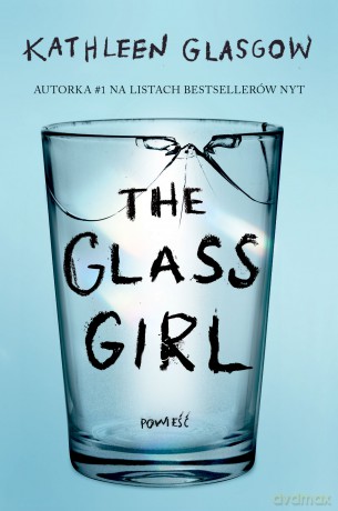 The Glass Girl - Kathleen Glasgow [KSIĄŻKA]