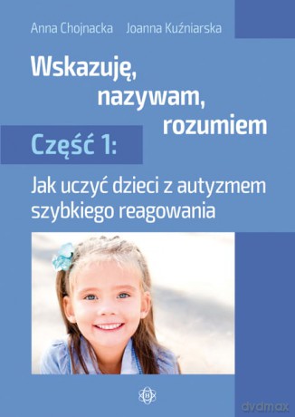Wskazuję nazywam rozumiem część 1 - Anna Chojnacka, Joanna Kuźniarska [KSIĄŻKA]