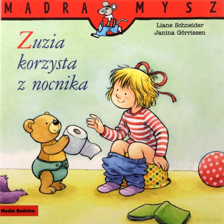 Zuzia korzysta z nocnika. Mądra Mysz - Liane Schneider [KSIĄŻKA]
