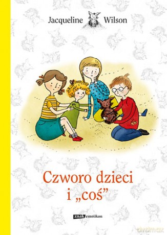 Czworo dzieci i coś - Jacqueline Wilson [KSIĄŻKA]