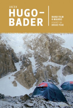 Długi film o miłości. Powrót na Broad Peak - Jacek Hugo-Bader [KSIĄŻKA]
