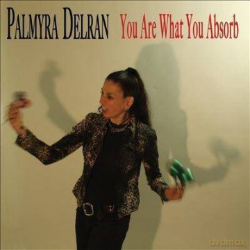 Palmyra Delran: You Are What You Absorb (digipack) [CD]