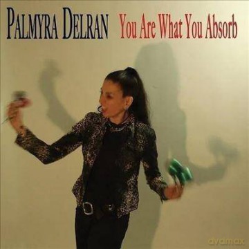 Palmyra Delran: You Are What You Absorb [Winyl]
