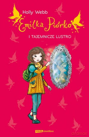 Emilka Piórko i tajemnicze lustro - Holly Webb [KSIĄŻKA]