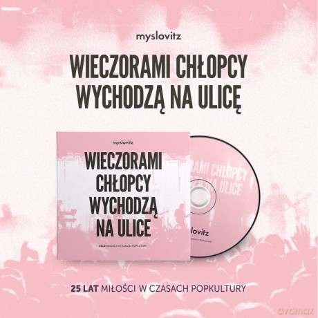 Myslovitz: Wieczorami chłopcy wychodzą na ulice. 25 lat miłości w czasach popkultury (digipack) [CD]