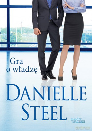 Gra o władzę - Danielle Steel [KSIĄŻKA]
